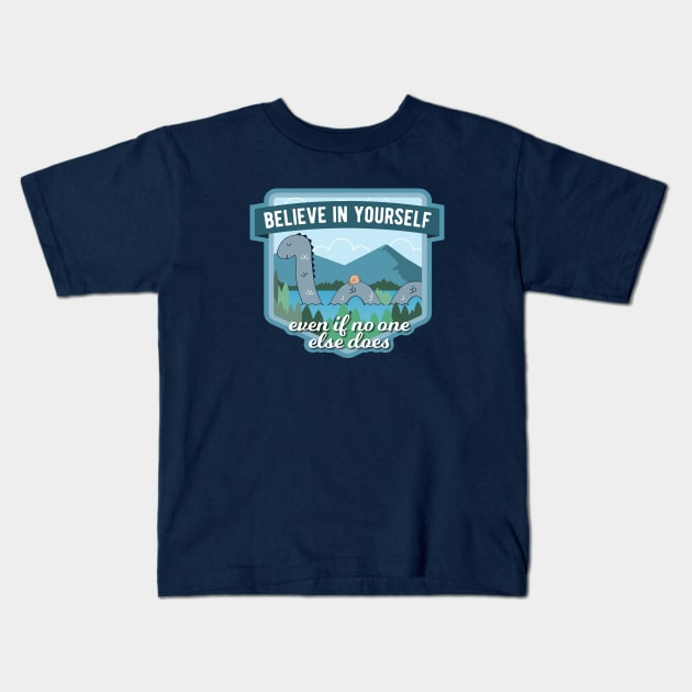 Believe in Yourself Loch Ness Monster Kids T-Shirt by sentinelsupplyco